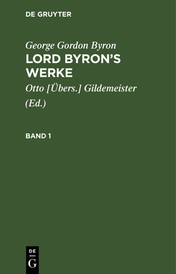 George Gordon Byron: Lord Byron's Werke. Band 1 [German] 3111208966 Book Cover