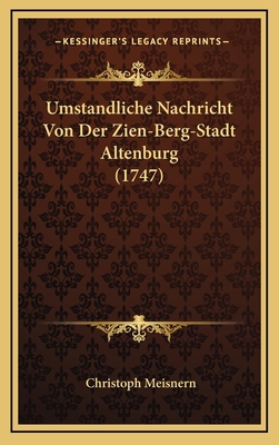 Umstandliche Nachricht Von Der Zien-Berg-Stadt ... [German] 1166391442 Book Cover