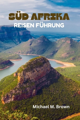Süd Afrika Reisen Führung: Ihr ultimatives Hand... [German] B0D2LPNQJ4 Book Cover