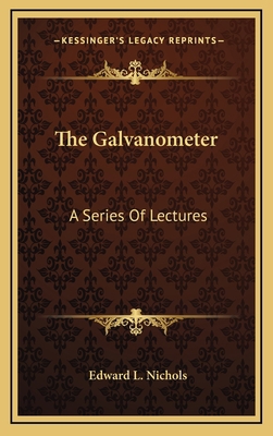 The Galvanometer: A Series of Lectures 1163830070 Book Cover