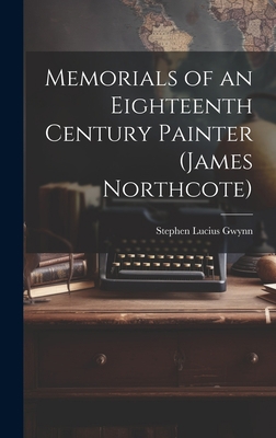 Memorials of an Eighteenth Century Painter (Jam... 1020766425 Book Cover