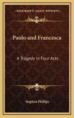 Paolo and Francesca: A Tragedy in Four Acts 1163335991 Book Cover