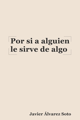 Por si a alguien le sirve de algo [Spanish] B0C87864C5 Book Cover