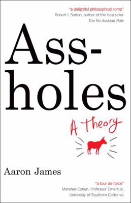 Assholes: A Theory 1857886100 Book Cover