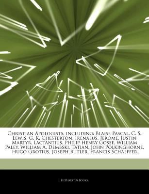 Paperback Articles on Christian Apologists, Including : Blaise Pascal, C. S. Lewis, G. K. Chesterton, Irenaeus, Jerome, Justin Martyr, Lactantius, Philip Henry G Book