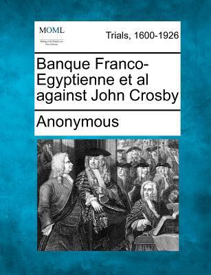 Banque Franco-Egyptienne et al against John Crosby 1275068170 Book Cover