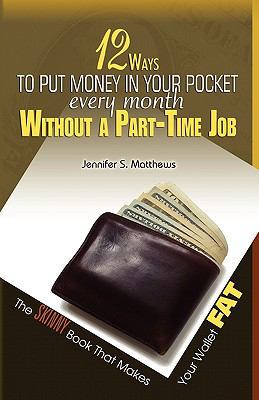 12 Ways to Put Money in Your Pocket Every Month... 0615338259 Book Cover