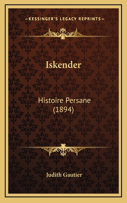 Iskender: Histoire Persane (1894) [French] 1166851567 Book Cover