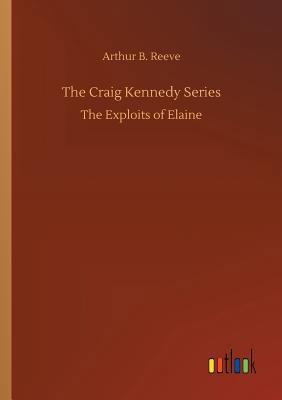 The Craig Kennedy Series 3732667693 Book Cover