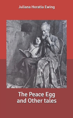 The Peace Egg and Other tales 1515268470 Book Cover