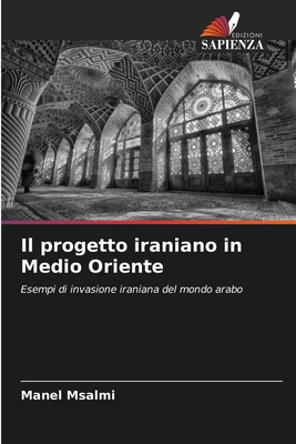 Il progetto iraniano in Medio Oriente [Italian] 6205775166 Book Cover