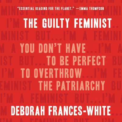 The Guilty Feminist: You Don't Have to Be Perfe... 1549155172 Book Cover