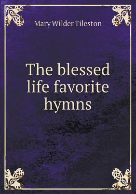 The blessed life favorite hymns 551890990X Book Cover