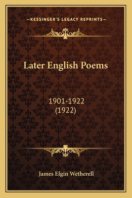 Later English Poems: 1901-1922 (1922) 1164061291 Book Cover