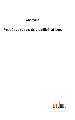 Procèsverbaux des délibérations [French] 3752476036 Book Cover