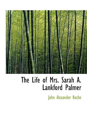 The Life of Mrs. Sarah A. Lankford Palmer [Large Print] 0554742969 Book Cover