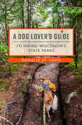 A Dog Lover's Guide to Hiking Wisconsin's State... 0299336646 Book Cover