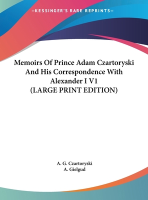 Memoirs of Prince Adam Czartoryski and His Corr... [Large Print] 1169894984 Book Cover