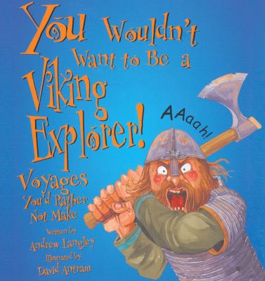 You Wouldn't Want to Be a Viking Explorer!: Voy... 0613444345 Book Cover