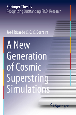 A New Generation of Cosmic Superstring Simulations 3031202317 Book Cover