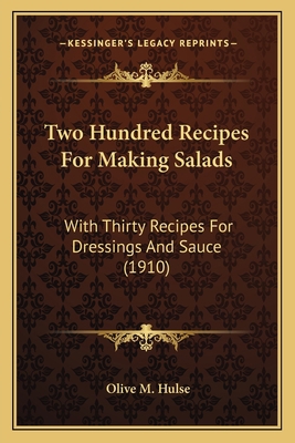 Two Hundred Recipes For Making Salads: With Thi... 1165139561 Book Cover