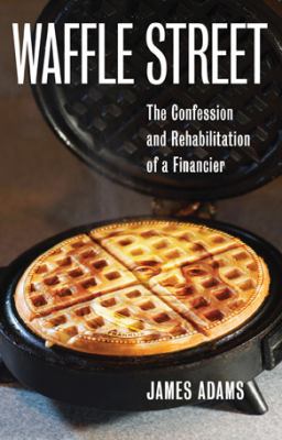 Waffle Street: The Confession and Rehabilitatio... 1937458008 Book Cover