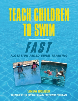 Teach Children to Swim Fast: Flotation Aided Sw... 1647187419 Book Cover