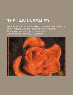 The Law Unsealed; Or, a Practical Exposition of... 1235714853 Book Cover