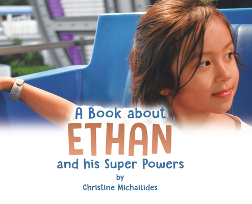 A Book About Ethan: And His Super Powers 022881779X Book Cover