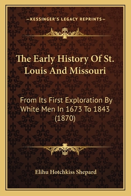 The Early History Of St. Louis And Missouri: Fr... 1166164802 Book Cover