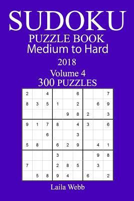300 Medium to Hard Sudoku Puzzle Book - 2018 1985189623 Book Cover