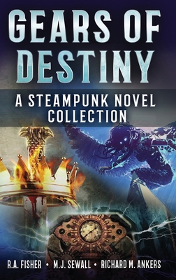 Gears of Destiny: A Steampunk Novel Collection 4824181445 Book Cover