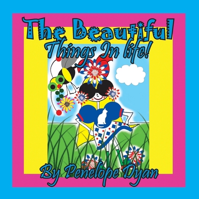 The Beautiful Things In Life! [Large Print] 1614775567 Book Cover