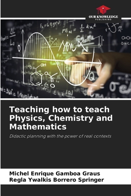 Teaching how to teach Physics, Chemistry and Ma... 6207732162 Book Cover