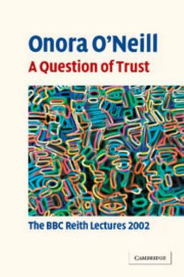 A Question of Trust: The BBC Reith Lectures 2002 0521823048 Book Cover
