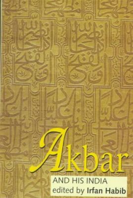 Akbar and His India 0195637917 Book Cover