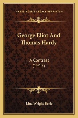 George Eliot And Thomas Hardy: A Contrast (1917) 1163893110 Book Cover