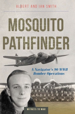 Mosquito Pathfinder: A Navigator's 90 WWII Bomb... 0907579787 Book Cover