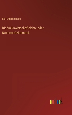 Die Volkswirtschaftslehre oder National-Oekonomik [German] 3368486411 Book Cover