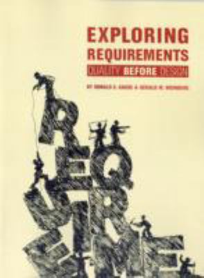 Exploring Requirements: Quality Before Design 0932633730 Book Cover