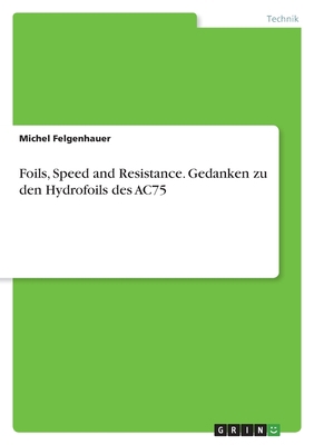 Foils, Speed and Resistance. Gedanken zu den Hy... [German] 3346666034 Book Cover