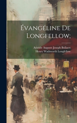 Évangéline de Longfellow; [French] 1020022825 Book Cover