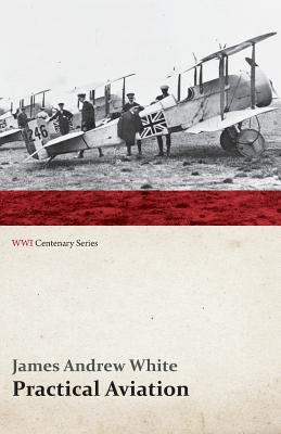 Practical Aviation - Including Construction and... 1473318203 Book Cover