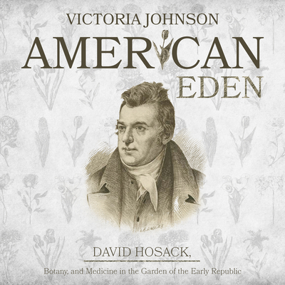 American Eden: David Hosack, Botany, and Medici... 1684412463 Book Cover