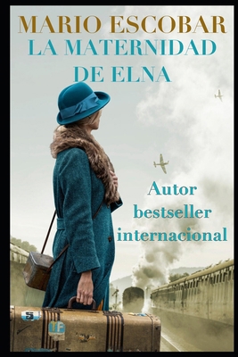 La maternidad de Elna: La novela sobre los refu... [Spanish] B0CD93X9K1 Book Cover