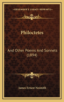 Philoctetes: And Other Poems and Sonnets (1894) 1164961438 Book Cover