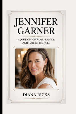 Jennifer Garner: A Journey of Fame, Family, and... B0FY19BJYF Book Cover