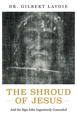 The Shroud of Jesus: And the Sign John Ingeniou... 1644138867 Book Cover