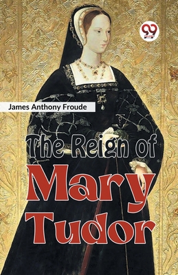 The Reign of Mary Tudor 9359324558 Book Cover