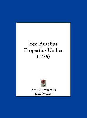 Sex. Aurelius Propertius Umber (1755) [Latin] 116221726X Book Cover